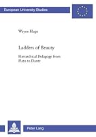 Ladders of Beauty: Hierarchical Pedagogy from Plato to Dante 0820483893 Book Cover