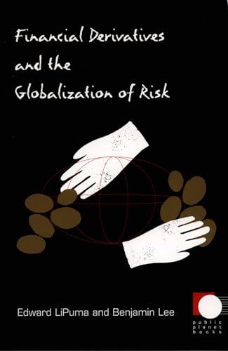 Financial Derivatives and the Globalization of Risk (Public Planet Books)