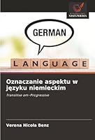 Oznaczanie aspektu w jezyku niemieckim: Transitive am-Progressive (Polish Edition) 6206778223 Book Cover