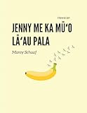 Jenny me ka Mūʻo Lāʻau Pala (Hawaiian) Jenny and the Fruit Fly Fiasco! (Hawaiian Edition)