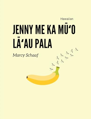 Jenny me ka Mūʻo Lāʻau Pala (Hawaiian) Jenny and the Fruit Fly Fiasco! (Hawaiian Edition)
