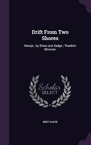 Drift From Two Shores: Maruja; by Shore and Sedge; Thankful Blossom