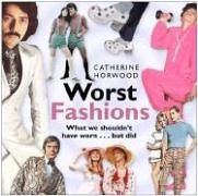Worst Fashions: What we shouldn't have worn...but did
