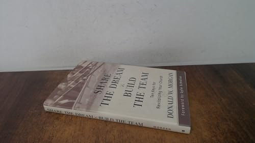 Share the Dream, Build the Team : Ten Keys for