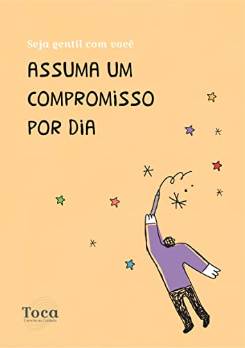 Seja gentil com você: assuma um compromisso por dia - Farias, Beatriz 