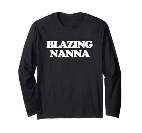 Blazing Nanna - Divertido dicho abuela genial abuela Nanna Manga Larga