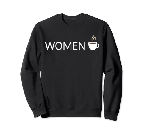 Women Hehehe Meme Women Hahaha Coffee Anti Feminist Feminism Felpa
