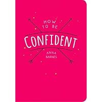 How to Be Confident