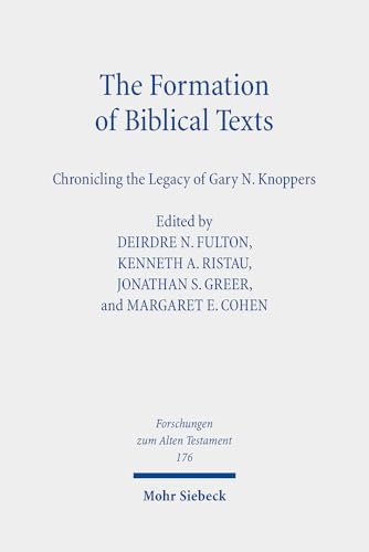 The Formation of Biblical Texts: Chronicling the Legacy of Gary N. Knoppers (Forschungen Zum Alten Testament, 176)