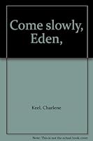Come slowly, Eden, B0006W3YMI Book Cover