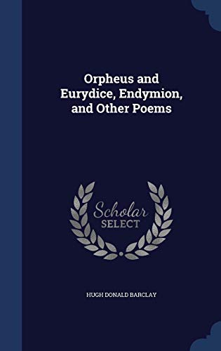 Orpheus and Eurydice, Endymion, and Other Poems 1298928745 Book Cover