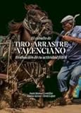 El caballo de tiro y arrastre valenciano: Evaluación de su actividad física (SIN COLECCION)