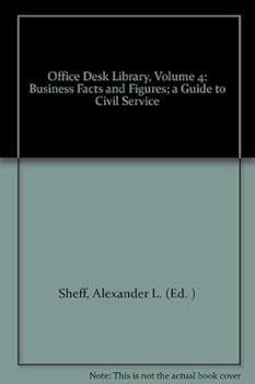 Office Desk Library, Volume 4: Business Facts and Figures; a Guide to Civil Service