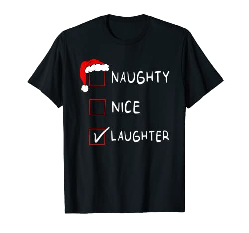 Naughty Nice List Laughter Funny Christmas Hombres Mujeres Navidad Camiseta