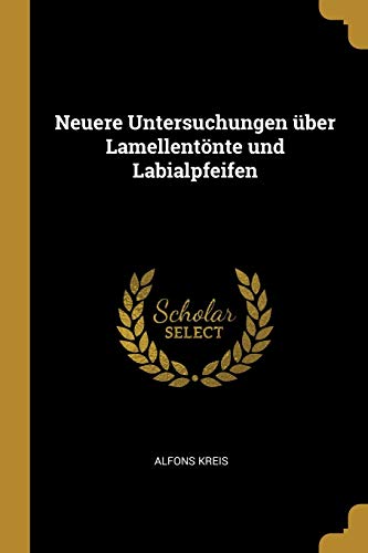 Neuere Untersuchungen Über Lamellentönte Und Labialpfeifen