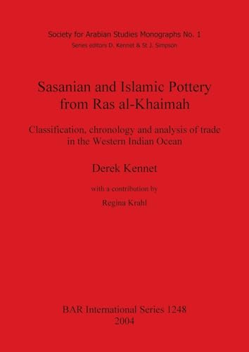 Sasanian and Islamic Pottery from Ras al-Khaimah (British Archaeological Reports British Series)