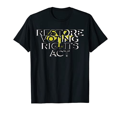 Restore The Voting Rights Act Need Voting Rights Legislation T-Shirt