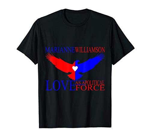 Marianne Williamson - Love as a Political Force T-Shirt