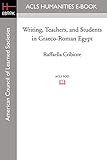 Writing, Teachers, and Students in Graeco-Roman Egypt (American Studies in Papyrology)