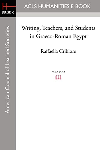 Writing, Teachers, and Students in Graeco-Roman Egypt (American Studies in Papyrology)