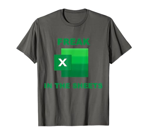 Freak In The Excel Sheets Shirt For Men Women T-Shirt