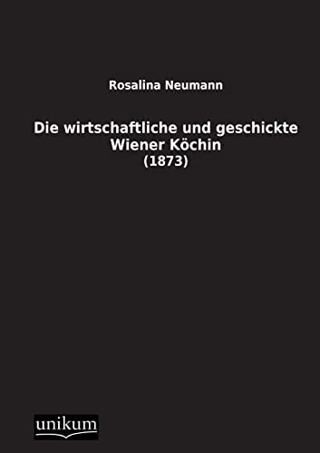 Die Wirtschaftliche Und Geschickte Wiener Kochin