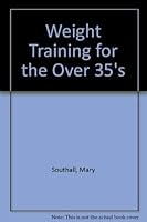 Weight Training for the over 35's 0715389572 Book Cover