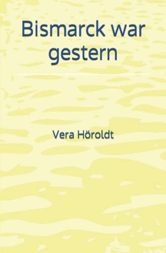 Bismarck war gestern (German Edition)