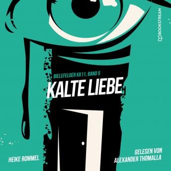 『Kalte Liebe - Bielefelder KK11, Band 5 (Ungekürzt) - Heike Rommel』のカバーアート