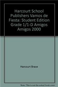 Hardcover Harcourt School Publishers Vamos De Fiesta: Student Edition Grade 1/1-D Amigos AMIGOS 2000 (Spanish Edition) [Spanish] Book