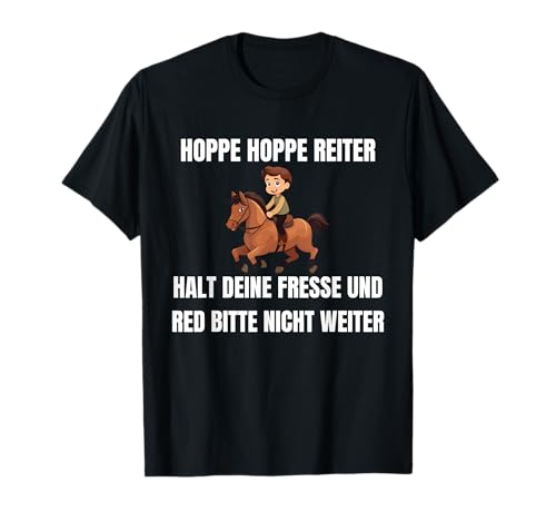 Hopper Hoppe Reiter Halt deine Fresse und red nicht weiter T-Shirt