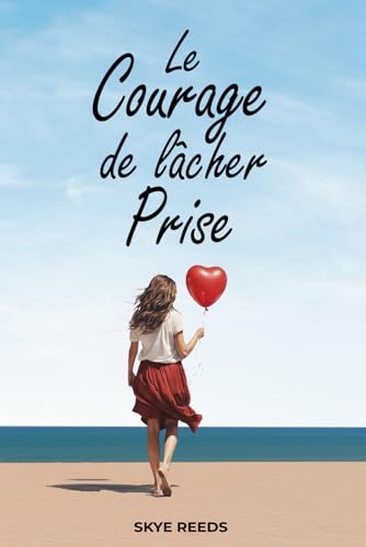 Le Courage de Lâcher Prise