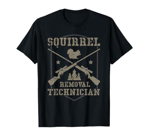 Squirrel Removal Technician Squirrel Hunting Squirrel Hunter T-Shirt