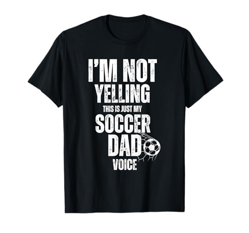 I'm Not Yelling This Is My Soccer Dad Voice