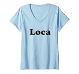 funny Loca tee Loca Maglietta con Collo a V