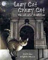 Lazy Cat Crazy Cat: The Tale Of A Dublin Cat 0955332508 Book Cover