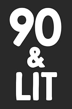 90 & Lit: 90th Birthday Gift Journal To Write In For Men & Women - 100 Blank Lined Pages - 6x9 Unique Diary