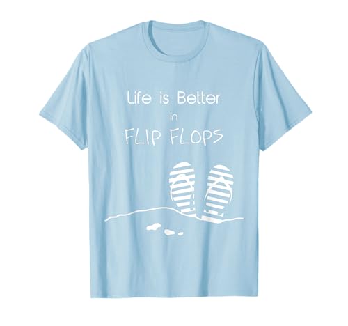 Life is better in Flip Flops T-Shirt | Summer, beach and sun T-Shirt