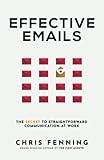 Effective Emails: The Secret to Straightforward Communication at Work (Business Communication Skills Books, Band 2)