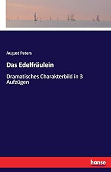 Paperback Das Edelfräulein: Dramatisches Charakterbild in 3 Aufzügen [German] Book
