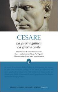 La guerra gallica-La guerra civile. Testo latino a fronte. Ediz. integrale La guerra gallica-La guerra civile. Testo latino a fronte. Ediz. integrale