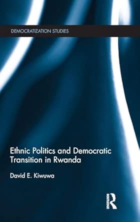 Ethnic Politics and Democratic Transition in Rwanda-Wow! eBook