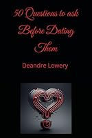 50 Questions to ask Before Dating Them B0D8FZJP6Y Book Cover