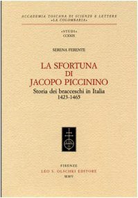 La sfortuna di Jacopo Piccinino. Storia dei bracceschi in Italia (1423-1465)