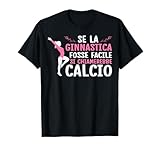 Photo Gallery se la ginnastica fosse facile ginnastica artistica maglietta Photo Gallery se la ginnastica fosse facile ginnastica artistica maglietta