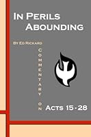 In Perils Abounding : Commentary on Acts 15-28 0989651061 Book Cover