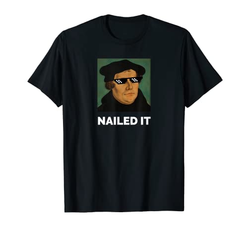 Funny Martin Luther Nailed It Sunglasses Reformation T-Shirt