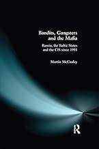 Bandits, Gangsters and the Mafia: Russia, the Baltic States and the CIS since 1991