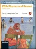  With rhymes and reason. From the origins to the modern times. Ediz. compatta. Per le Scuole superiori. Con espansione online