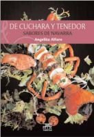Angelita Alfaro VidorretaDe cuchara y tenedor: Sabores de Navarra